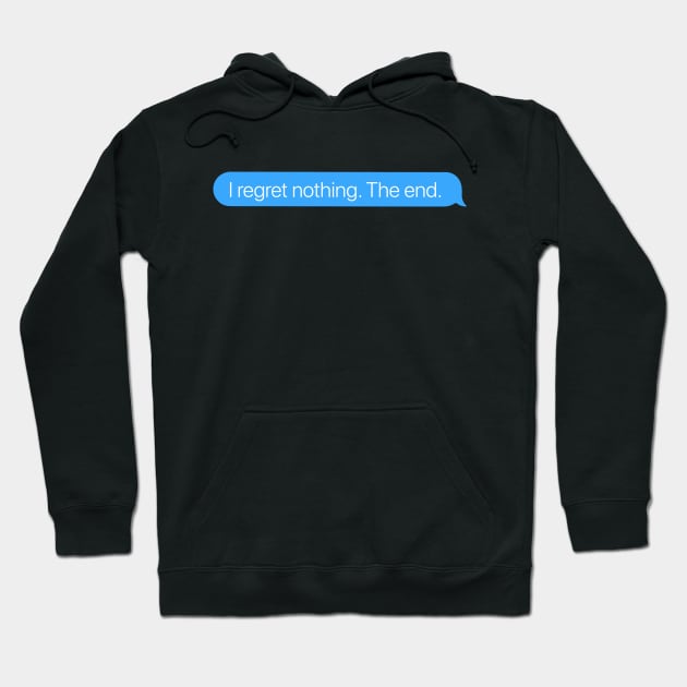 I Regret Nothing Hoodie by arlingjd